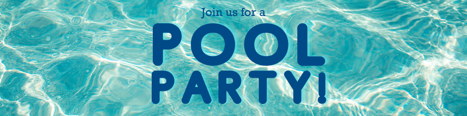 Pool Party blog header 07272022 1